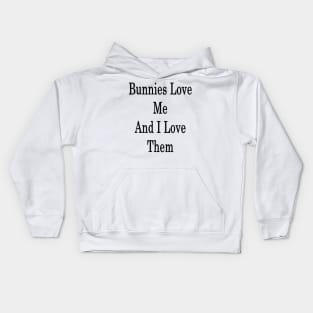 Bunnies Love Me And I Love Them Kids Hoodie